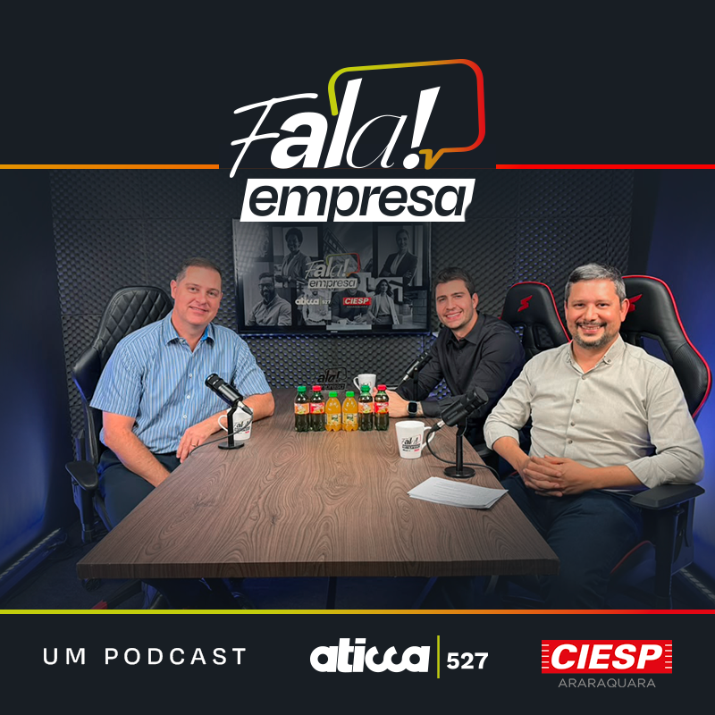 Ep.5 A Força de Uma Indústria Regional | Fala Empresa | Palazzo, Aticca 527 e CIESP Araraquara